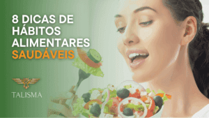Read more about the article 8 dicas de hábitos alimentares saudáveis