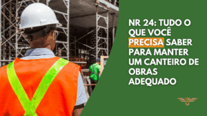 Read more about the article NR 24: tudo o que você precisa saber para manter um canteiro de obras adequado