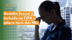 Read more about the article Assédio sexual é incluído na cipa e altera itens das NRs