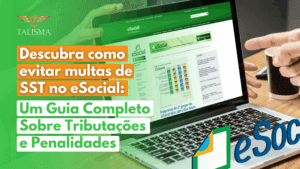Read more about the article Descubra como evitar multas de sst no esocial: um guia completo sobre tributações e penalidades