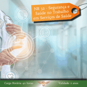 Curso de NR 32 – Segurança e Saúde no Trabalho em Serviços de Saúde – 40 horas