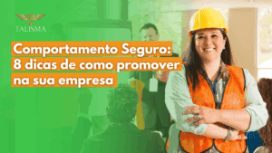 Read more about the article Comportamento seguro – 8 dicas de como promover na sua empresa