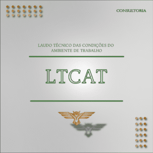 Consultoria – LTCAT – Laudo Técnico das Condições do Ambiente de Trabalho