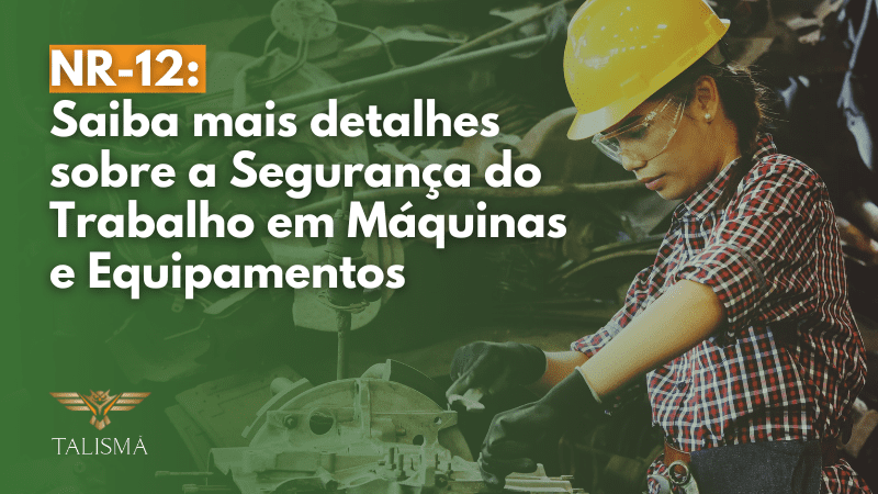 You are currently viewing O que é a NR-12? saiba mais detalhes sobre a segurança do trabalho em máquinas e equipamentos
