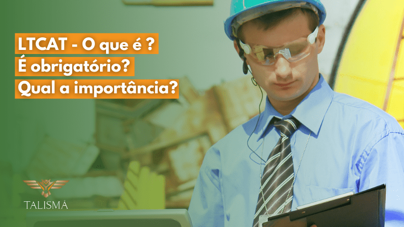 Read more about the article LTCAT – o que é? é obrigatório? qual a importância?