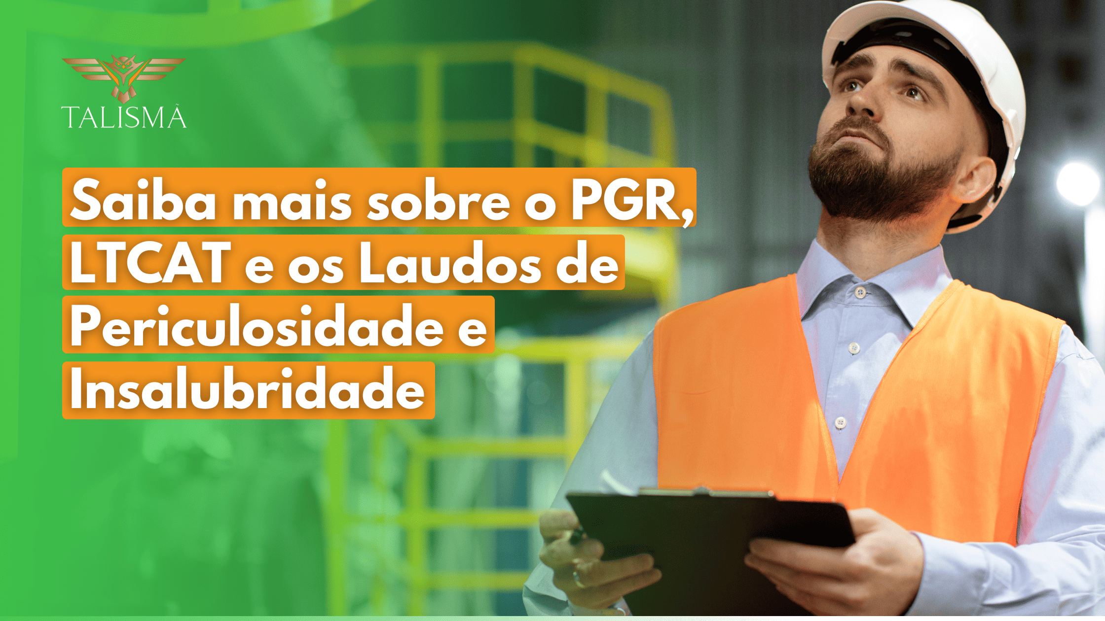 Read more about the article Você já ouviu falar do PGR, LTCAT e dos laudos de insalubridade e periculosidade?