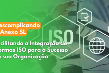 Descomplicando o anexo sl: facilitando a integração de normas ISO para o sucesso da sua organização 71 Descomplicando o Anexo SL: Facilitando a Integração de Normas ISO para o Sucesso da sua Organização