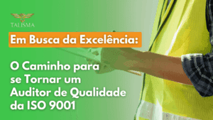 Read more about the article Em busca da excelência: o caminho para se tornar um auditor de qualidade da ISO 9001