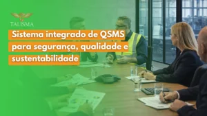 Read more about the article Como implementar um sistema integrado de QSMS para segurança, qualidade e sustentabilidade