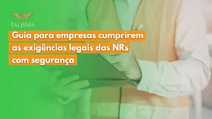 Read more about the article Guia para empresas cumprirem as exigências legais das NRs com segurança